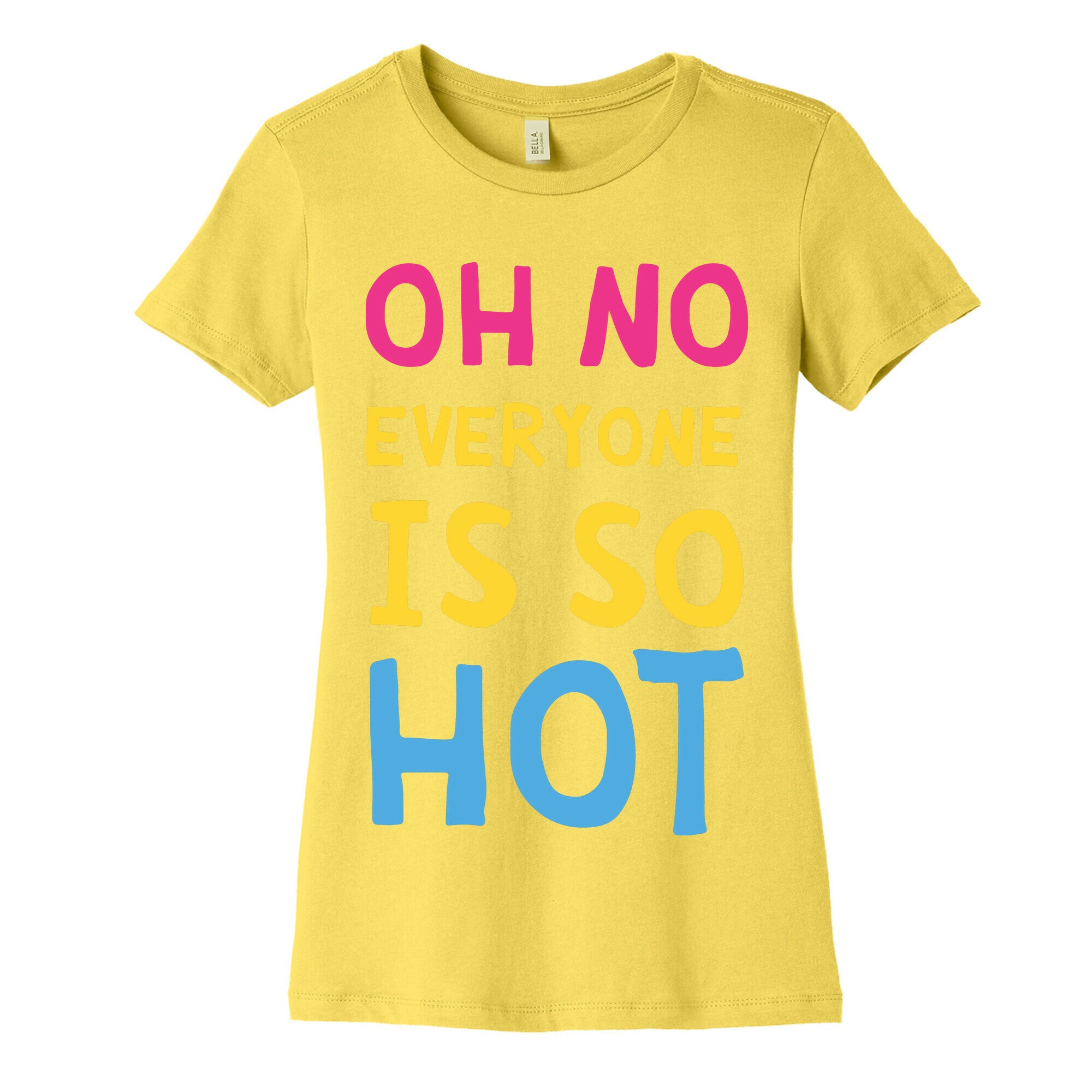Oh No Everyone Is So Hot Pansexual Women's Cotton Tee